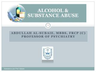 ABDULLAH AL-SUBAIE, MBBS, FRCP ( C) PROFESSOR OF PSYCHIATRY
