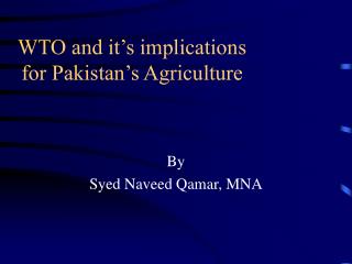 WTO and it’s implications for Pakistan’s Agriculture