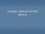Complex Abdominal Wall Defects