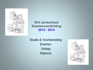 Sint Jorisschool Examenvoorlichting 2013 - 2014