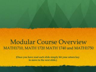 Modular Course Overview MATH1710, MATH 1720 MATH 1740 and MATH1750