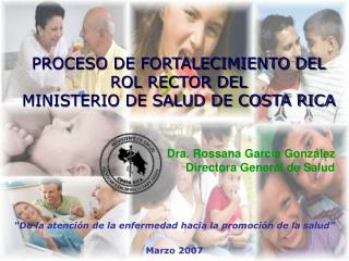 PROCESO DE FORTALECIMIENTO DEL ROL RECTOR DEL MINISTERIO DE SALUD DE COSTA RICA
