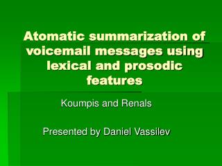 Atomatic summarization of voicemail messages using lexical and prosodic features