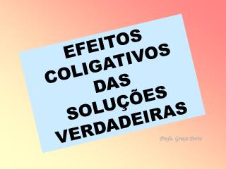 EFEITOS COLIGATIVOS DAS SOLUÇÕES VERDADEIRAS