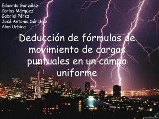 Deducción de fórmulas de movimiento de cargas puntuales en un campo uniforme