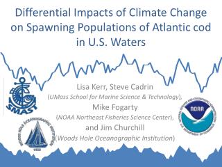 Differential Impacts of Climate Change on Spawning Populations of Atlantic cod in U.S. Waters