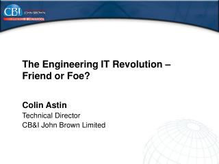 The Engineering IT Revolution – Friend or Foe?