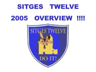 SITGES TWELVE 2005 OVERVIEW !!!!
