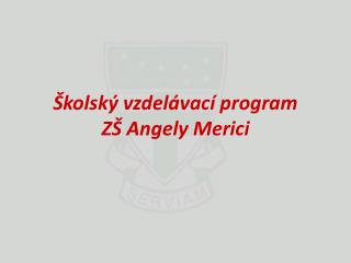 Školský vzdelávací program ZŠ Angely Merici