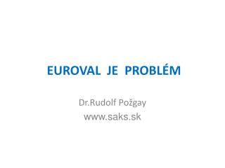 EUROVAL JE PROBLÉM