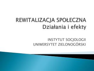 REWITALIZACJA SPOŁECZNA Działania i efekty