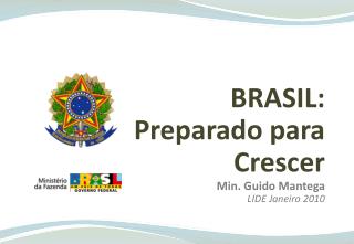 BRASIL: Preparado para Crescer Min. Guido Mantega LIDE Janeiro 2010