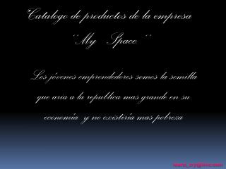 ‘ Catalogo de productos de la empresa ‘’My Space ‘’