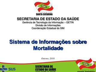 SECRETARIA DE ESTADO DA SAÚDE Gerência de Tecnologia da Informação – GETIN Divisão de Informações
