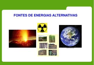 FONTES DE ENERGIAS ALTERNATIVAS