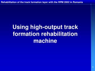 Rehabilitation of the track formation layer with the RPM 2002 in Romania