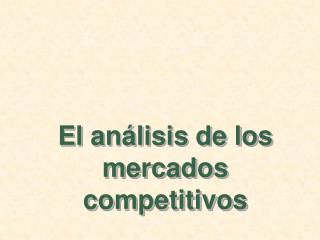 El análisis de los mercados competitivos