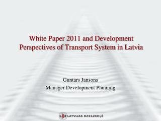 White Paper 2011 and D evelopment P erspectives of T ransport S ystem in Latvia