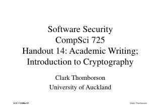 Software Security CompSci 725 Handout 14: Academic Writing; Introduction to Cryptography
