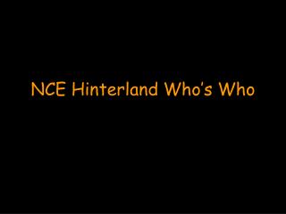 NCE Hinterland Who’s Who