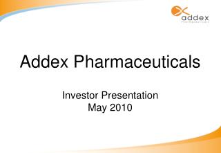 Addex Pharmaceuticals Investor Presentation May 2010