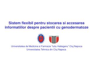 Sistem flexibil pentru stocarea si accesarea informatiilor despre pacientii cu genodermatoze
