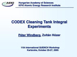 CODEX Cleaning Tank Integral Experiments Péter Windberg , Zoltán Hózer