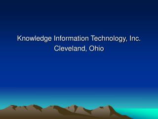 Knowledge Information Technology, Inc. Cleveland, Ohio