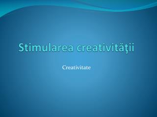 Stimularea creativităţii