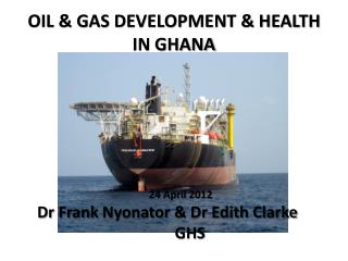 OIL &amp; GAS DEVELOPMENT &amp; HEALTH IN GHANA