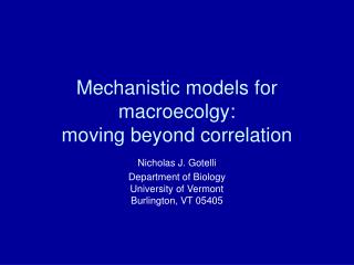 Mechanistic models for macroecolgy: moving beyond correlation
