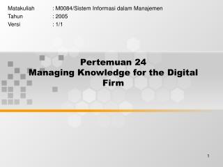 Pertemuan 24 Managing Knowledge for the Digital Firm
