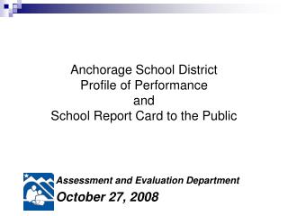 Anchorage School District Profile of Performance and School Report Card to the Public