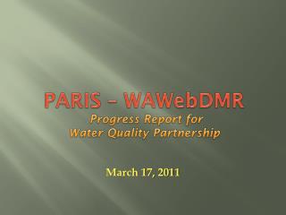 PARIS – WAWebDMR Progress Report for Water Quality Partnership