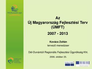 Az Új Magyarország Fejlesztési Terv (ÚMFT) 2007 - 2013