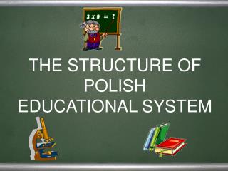 THE STRUCTURE OF POLISH EDUCATIONAL SYSTEM