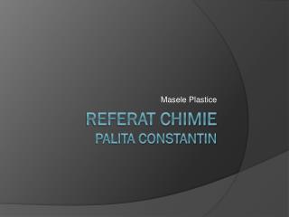 Referat Chimie Palita Constantin