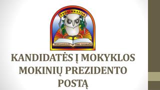 KANDIDATĖS Į MOKYKLOS MOKINIŲ PREZIDENTO POSTĄ