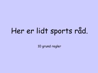 Her er lidt sports råd.