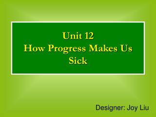 Unit 12 How Progress Makes Us Sick