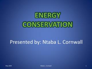 Presented by: Ntaba L. Cornwall