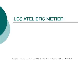 LES ATELIERS MÉTIER