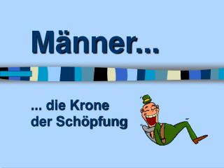 Männer...