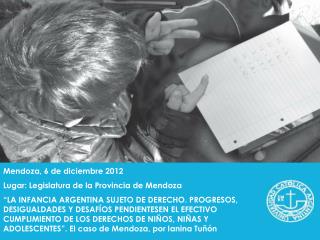 Mendoza, 6 de diciembre 2012 Lugar: Legislatura de la Provincia de Mendoza