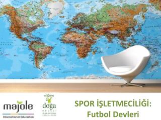 SPOR İŞLETMECİLİĞİ: Futbol Devleri