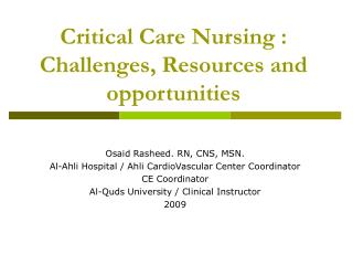 Critical Care Nursing : Challenges, Resources and opportunities