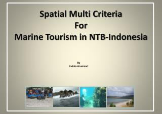 Spatial Multi Criteria For Marine Tourism in NTB-Indonesia