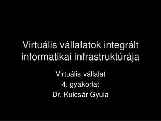 Virtuális vállalatok integrált informatikai infrastruktúrája
