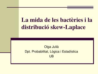 La mida de les bactèries i la distribució skew-Laplace