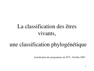 La classification des êtres vivants,